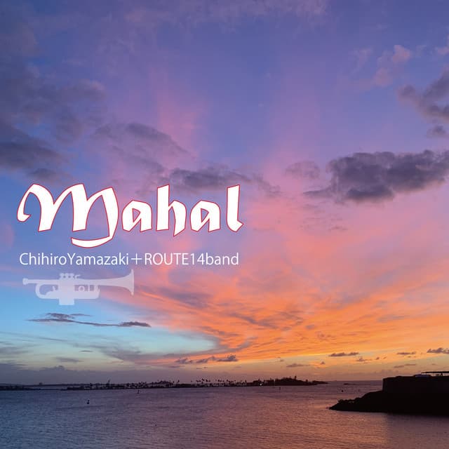 Mahal — Chihiro Yamazaki + ROUTE14band